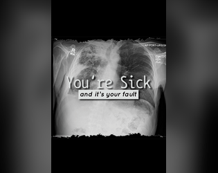 You're Sick (and it's your fault)